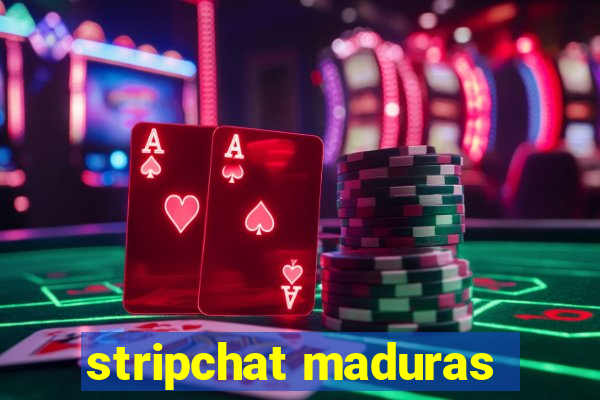 stripchat maduras